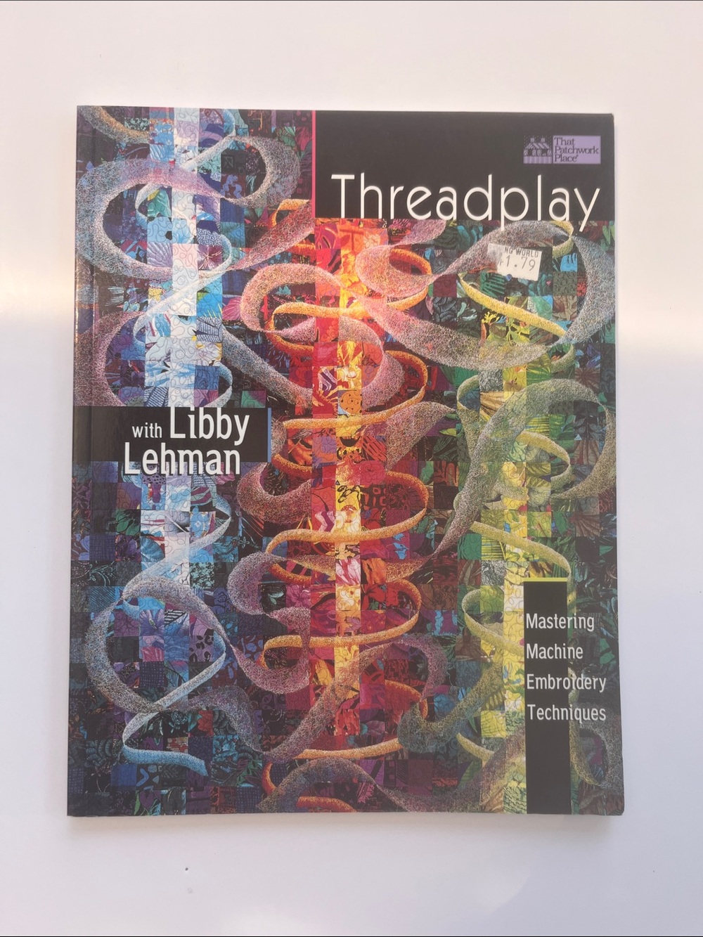 Threadplay with Libby Lehman Quilting Quilt Machine Embroidery Book